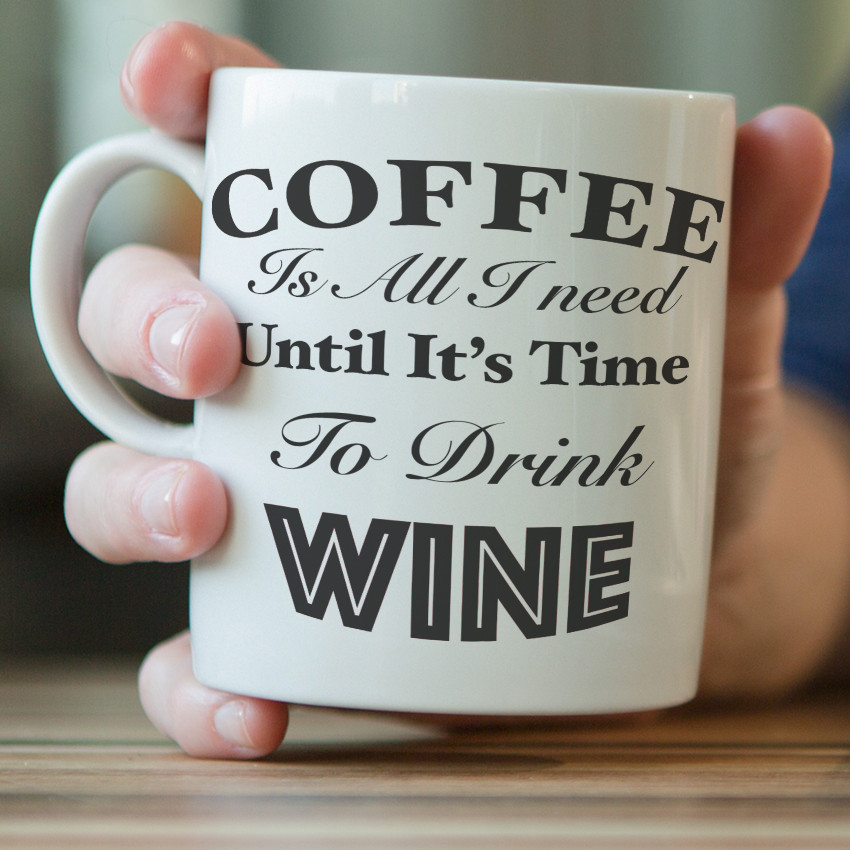 Image result for I drink coffee until it's time to drink wine